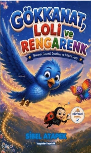 Gökkanat, Loli ve Rengarenk | Sibel Atapek | Yazşader Yayıncılık
