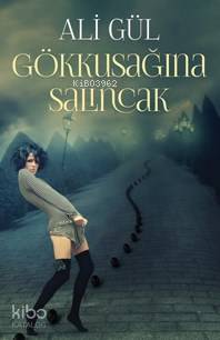 Gökkuşağına Salıncak | Ali Gül | Cinius Yayınları