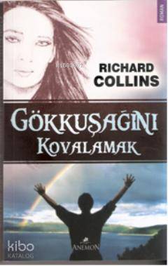 Gökkuşağını Kovalamak | Richard Collins | Anemon Yayınları