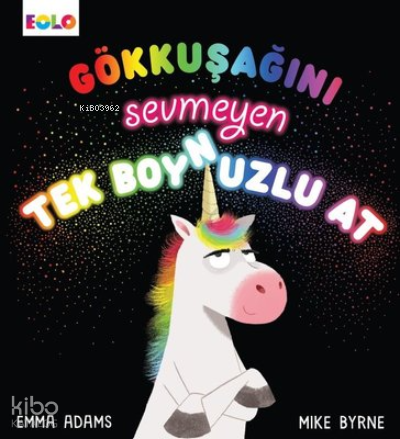 Gökkuşağını Sevmeyen Tek Boynuzlu At