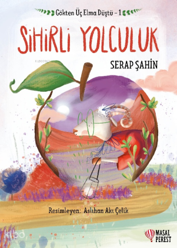 Gökten Üç Elma Düştü 1 - Sihirli Yolculuk | Serap Şahin | Masalperest