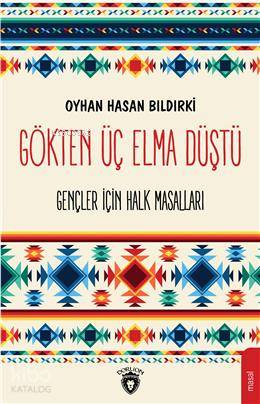 Gökten Üç Elma Düştü; Gençler İçin Türk Halk MasallarI