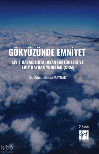 Gökyüzünde Emniyet Sivil Havacılıkta İnsan Faktörleri Ve Ekip Kaynak Yönetimi (CRM)
