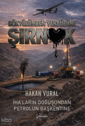 Gökyüzünden Yeryüzüne Şırnak | Hakan Vural | İkinci Adam Yayınları