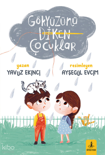 Gökyüzünü Diken Çocuklar | Yavuz Ekinci | Büyülü Fener Yayınları