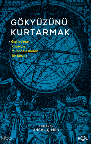 Gökyüzünü Kurtarmak;Galileo’nun Kilise’yle Mücadelesinden Bir Kesit | 