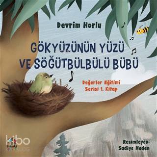 Gökyüzünün Yüzü ve Söğütbülbülü Bübü; Değerler Eğitimi Serisi 1. Kitap