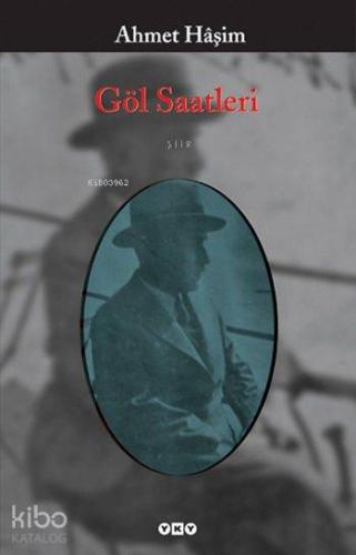 Göl Saatleri | Ahmet Haşim | Yapı Kredi Yayınları ( YKY )