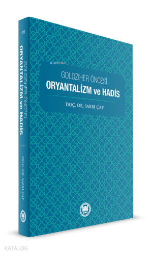 Goldziher Öncesi Oryantalizm ve Hadis
