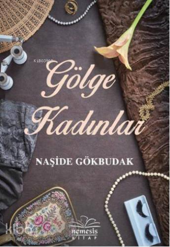 Gölge Kadınlar | Naşide Gökbudak | Nemesis Kitap