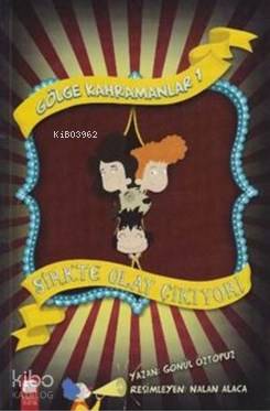 Gölge Kahramanları 1; Sirkte Olay Çıkıyor