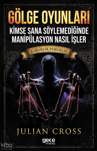 Gölge Oyunları;Kimse Sana Söylemediğinde Manipülasyon Nasıl İşler | Ju