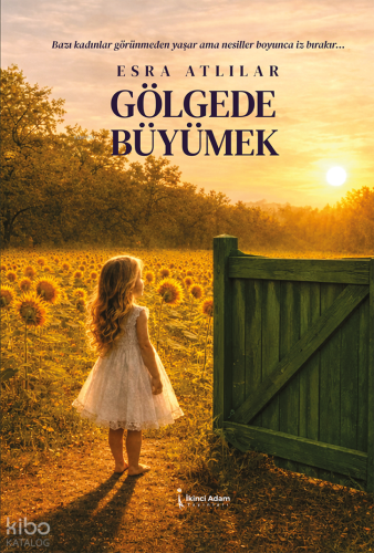 Gölgede Büyümek | Esra Atlılar | İkinci Adam Yayınları
