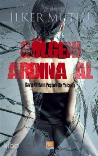 Gölgeni Ardına Al Kayıp Ruhların Peşinde Bir Yolculuk