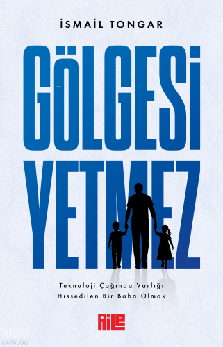 Gölgesi Yetmez | İsmail Tongar | Aile Yayınları
