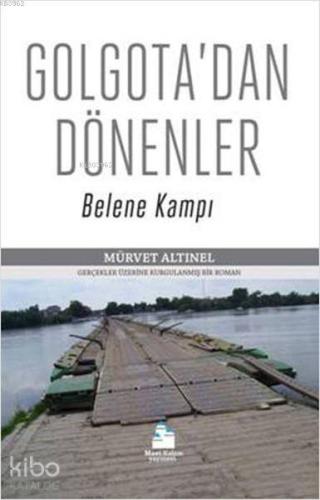 Golgota'dan Dönenler; Belene Kampı | Mürvet Altınel | Mavi Kalem Yayın