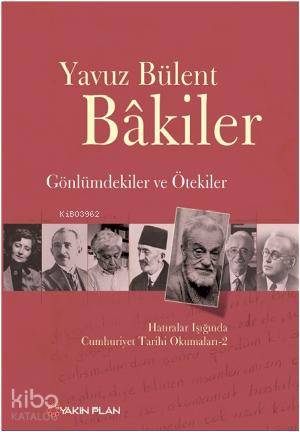 Gönlümdekiler ve Ötekiler; Hatıralar Işığında Cumhuriyet Tarihi Okumal