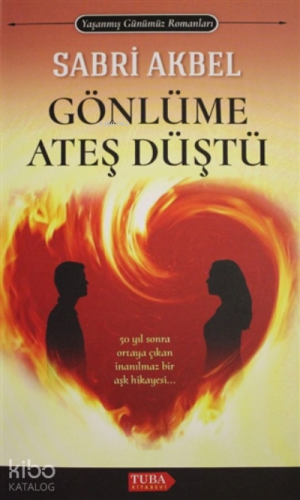 Gönlüme Ateş Düştü | Sabri Akbel | Tuba Kitabevi