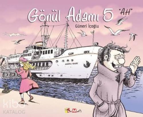 Gönül Adamı 5 - Ah