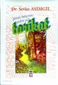 Gönül Bahçesine Giden Yol:tarikat