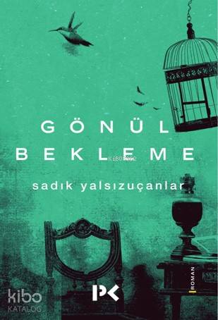 Gönül Bekleme | Sadık Yalsızuçanlar | Profil Yayıncılık