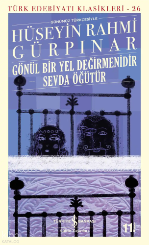 Gönül Bir Yel Değirmenidir Sevda Öğütür (Günümüz Türkçesiyle) Türk Ede