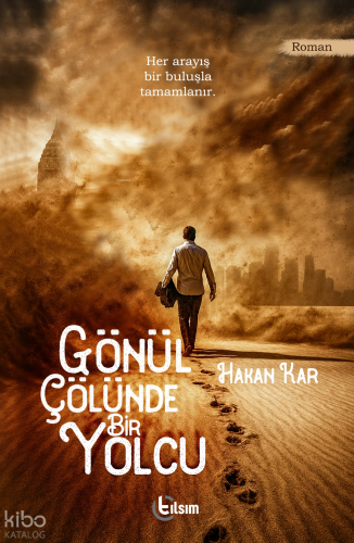 Gönül Çölünde Bir Yolcu | Hakan Kar | Tılsım Yayınevi