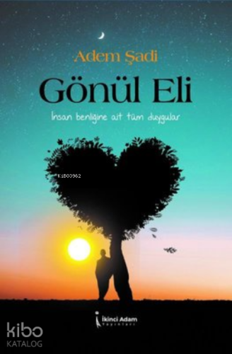 Gönül Eli ;İnsan Benliğine Ait Tüm Duygular