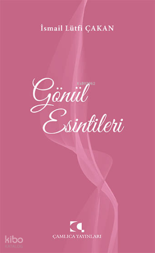 Gönül Esintileri | İsmail Lütfi Çakan | Çamlıca Yayınları