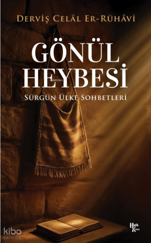 Gönül Heybesi ;Sürgün Ülke Sohbetleri - I | Derviş Celâl Er-Rühâvi | H