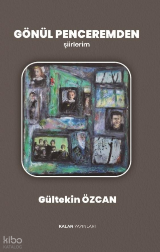 Gönül Penceremden;Şiirlerim