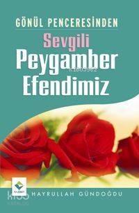 Gönül Penceresinden Sevgili Peygamber Efendimiz
