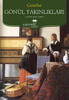 Gönül Yakınlıkları | Johann Wolfgang Von Goethe | Antik Yayınları