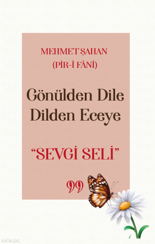 Gönülden Dile Dilden Eceye “SEVGİ SELİ”