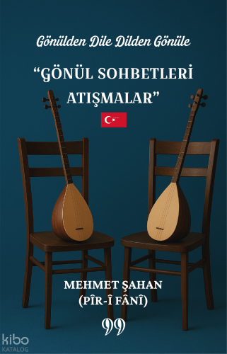 Gönülden Dile Dilden Gönüle “Gönül Sohbetleri Atışmalar”