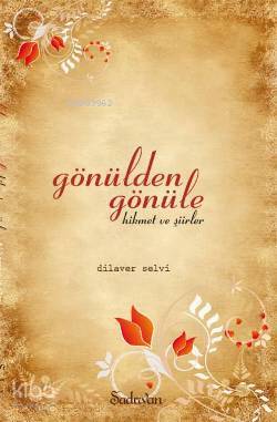 Gönülden Gönüle Hikmet ve Şiirler | Dilaver Selvi | Semerkand Yayınlar