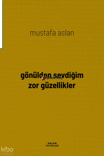 Gönülden Sevdiğim Zor Güzellikler
