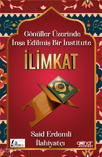 Gönüller Üzerinde İnşa Edilmiş Bir İnstitute İlimkat | Said Erdemli | 