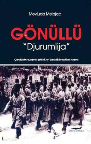 Gönüllü - "Djurumlija"; Çanakkale Savaşında Şehit Düşen Sancaklı Boşnaklar