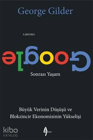 Google Sonrası Yaşam; Büyük Verinin Düşüşü ve Blokzincir Ekonomisinin Yükselişi