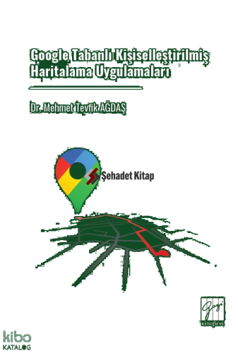 Google Tabanlı Kişiselleştirilmiş Haritalama Uygulamaları