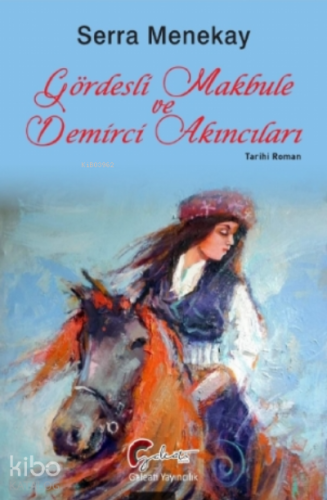 Gördesli Makbule ve Demirci Akıncıları;Tarihi Roman