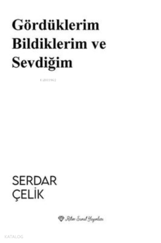 Gördüklerim Bildiklerim ve Sevdiğim