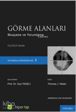 Görme Alanları - Muayene ve Yorumlama; Oftalmoloji Monografları 3
