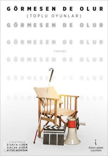 Görmesen de Olur; Toplu Oyunlar | Serhan Alben | İkinci Adam Yayınları