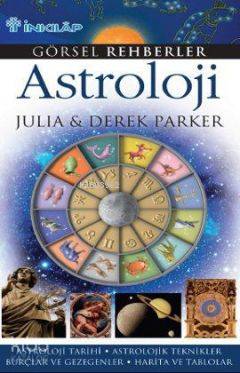 Görsel Rehberler Astroloji; Astroloji Tarihi - Astrolojik Teknikler - Burçlar ve Gezegenler - Harita ve Tablolar
