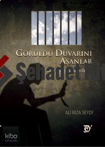 Görüldü Duvarını Aşanlar: Sırları Gizleyen Yazıların Öyküsü