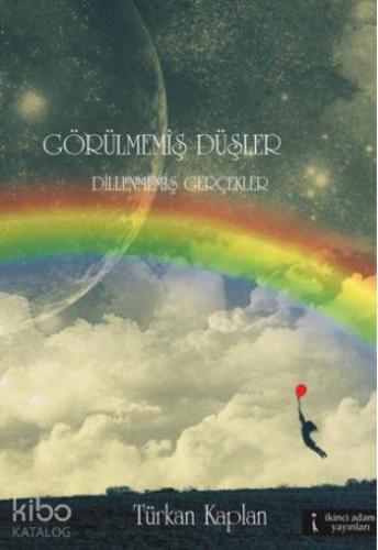 Görülmemiş Düşler Dillenmemiş Gerçekler