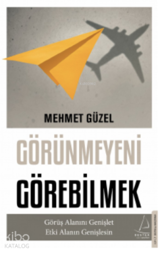 Görünmeyeni Görebilmek;Görüş Alanını Genişlet Etki Alanın Genişlesin