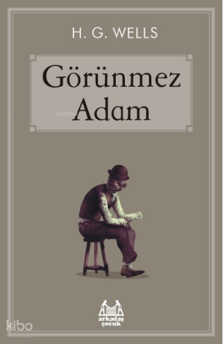 Görünmez Adam | Herbert George Wells | Arkadaş Yayınevi